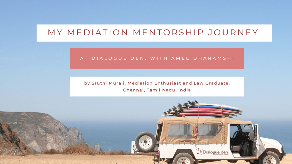 Sruthi Murali’s Mediation Mentorship Journey at Dialogue&nbsp;den.